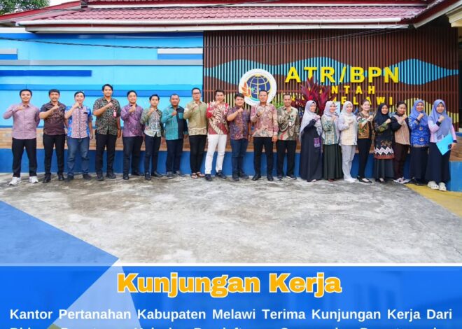 Kantor Pertanahan Kabupaten Melawi Terima Kunjungan Pengujian Mandiri Program Strategis Nasional 2025
