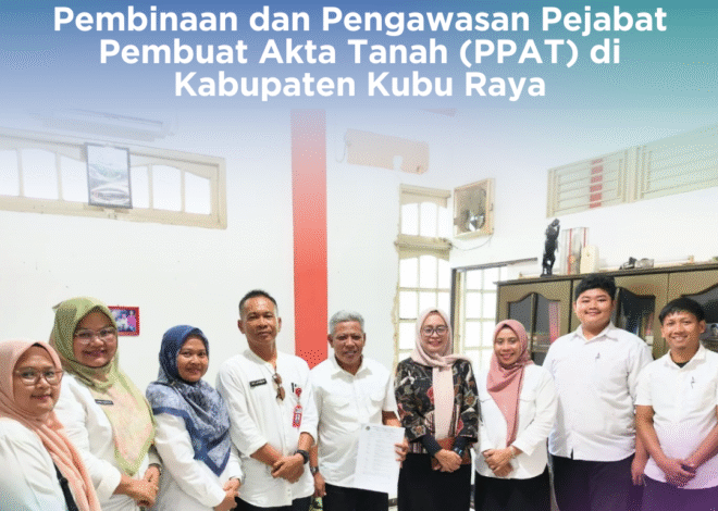 BPN Kalimantan Barat Perkuat Pengawasan PPAT di Kubu Raya