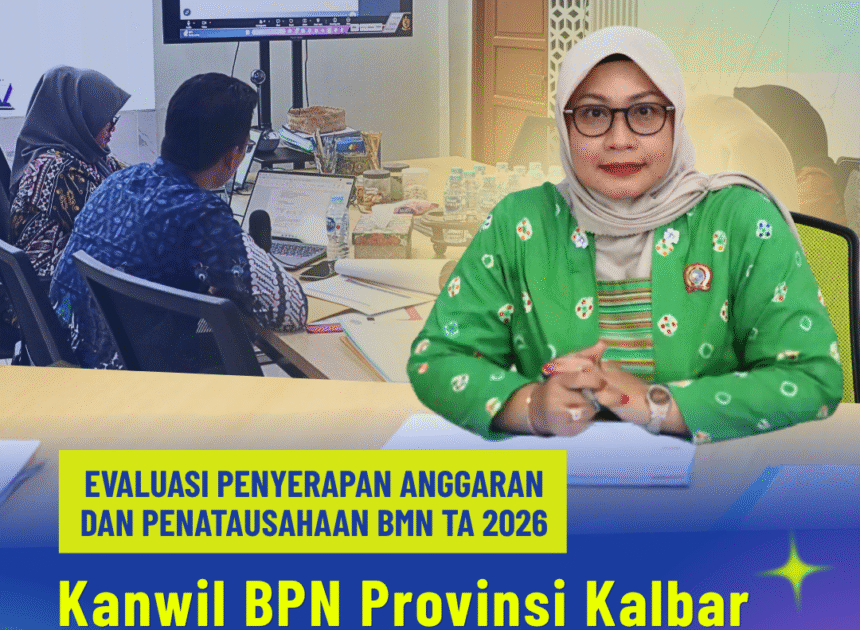 Kanwil BPN Kalbar Evaluasi Penyerapan Anggaran dan Pengelolaan BMN Tahun 2026