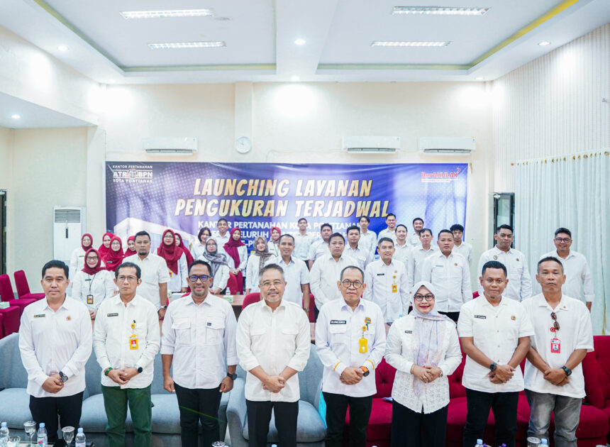 Kanwil BPN Kalbar Luncurkan Pelayanan Pengukuran Terjadwal di Seluruh Kabupaten/Kota