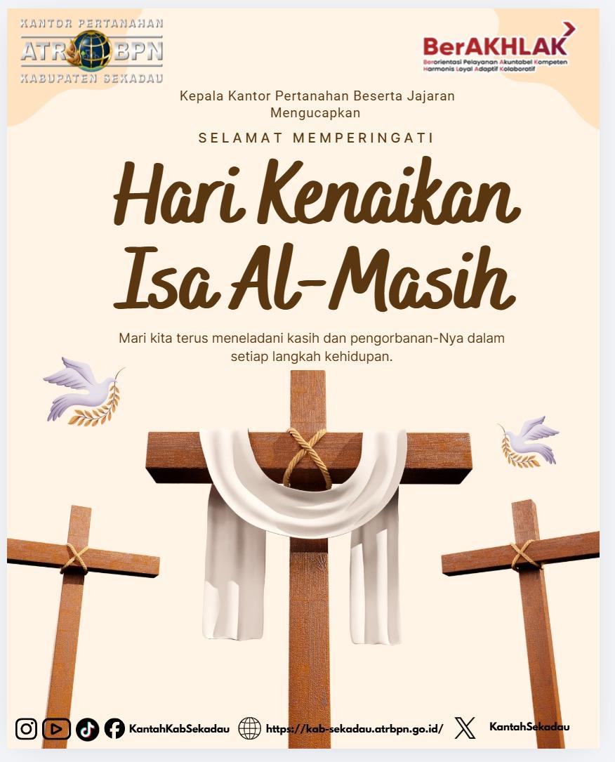 Segenap Jajaran Kantor Pertanahan Kabupaten Sekadau mengucapkan Selamat Hari Kenaikan Isa Almasih