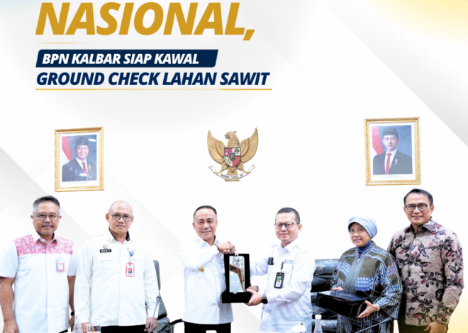 Kanwil BPN Kalbar Dukung Persiapan Ground Check Teknis Ekstensifikasi Lahan Kelapa Sawit