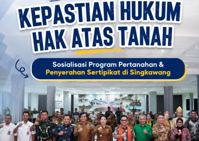 Komisi II DPR RI Apresiasi Inovasi Layanan Pertanahan saat Sosialisasi Program ATR/BPN di Singkawang